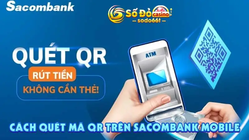Cách quét mã QR trên Sacombank Mobile