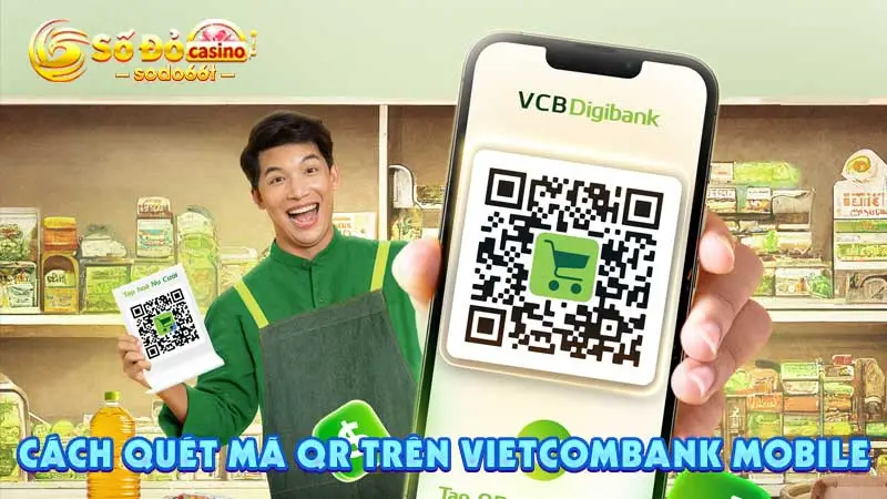 Cách quét mã QR trên Vietcombank Mobile