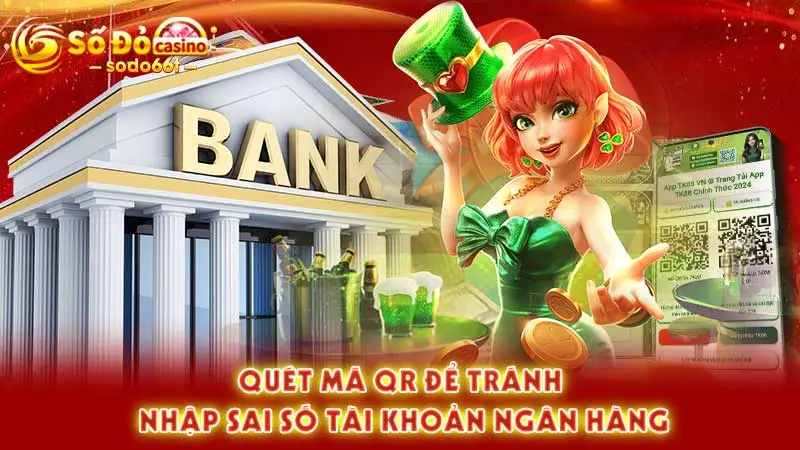Quét mã QR để tránh nhập sai số tài khoản ngân hàng